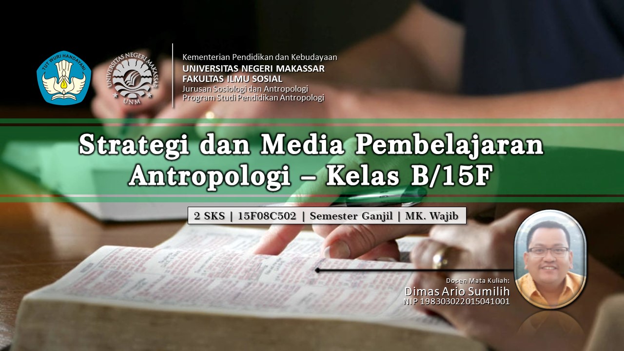 Strategi dan Media Pembelajaran Antropologi - Kelas B/15F - Gs.2020