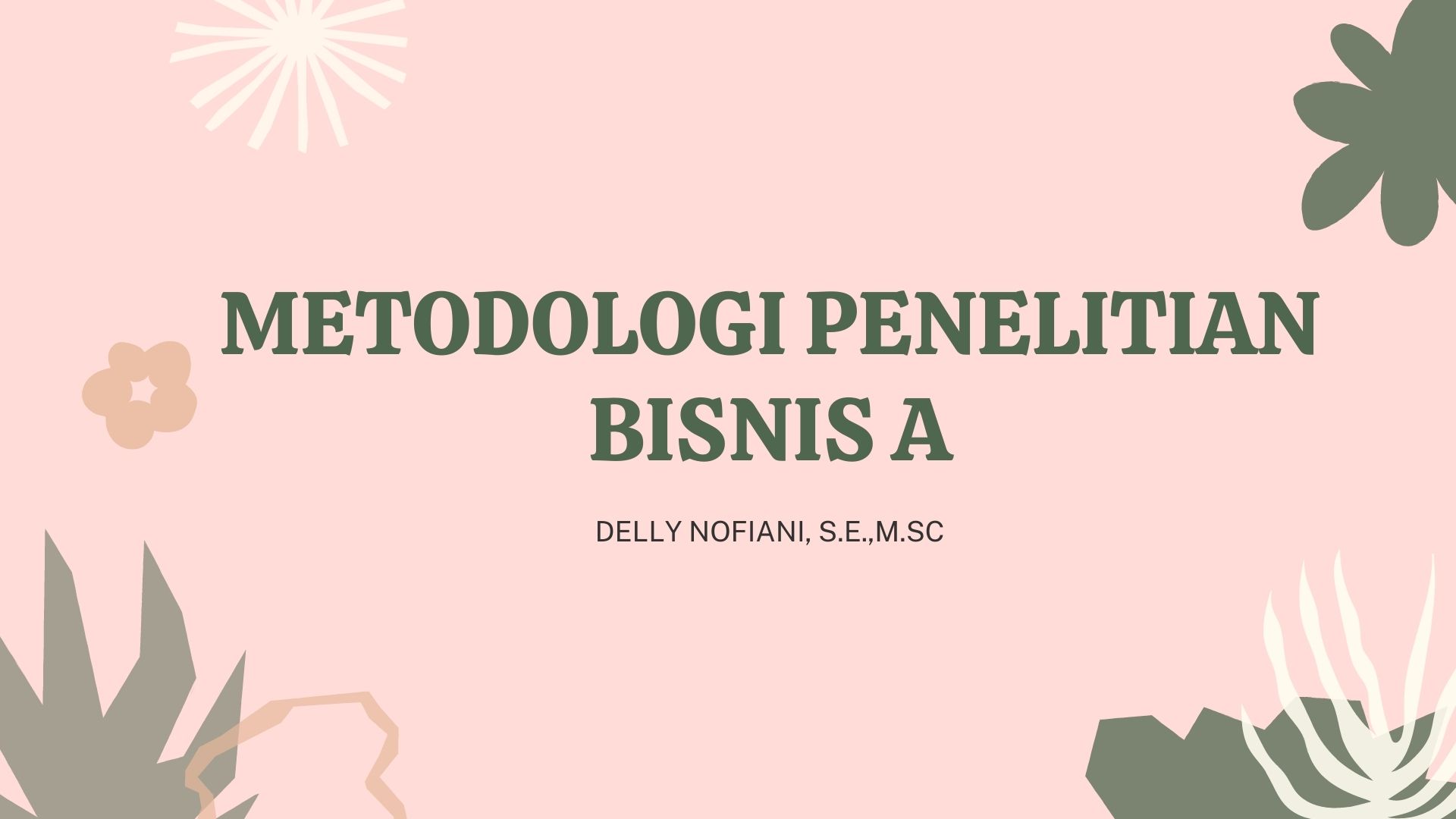 Metodologi Penelitian Bisnis A - Delly Nofiani.,S.E.,M.Sc